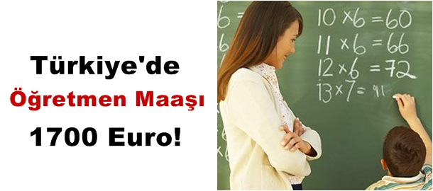 Türkiye’de Öğretmen Maaşı 1700 Euro!