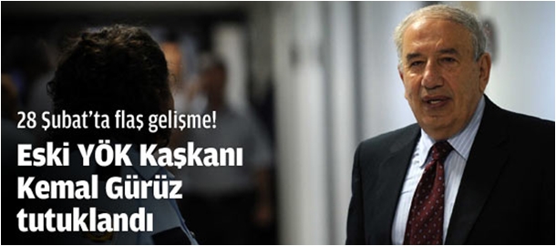 Kemal Gürüz tutuklandı