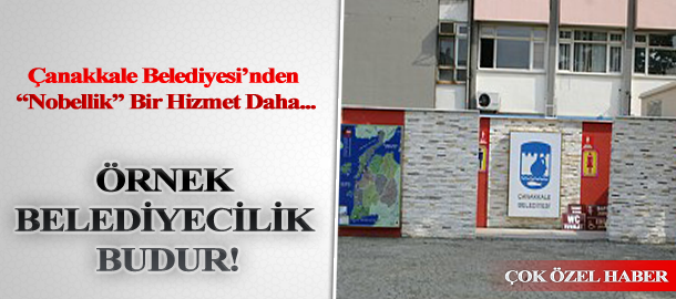 Çanakkale Belediyesi’nden Nobellik Hizmet!