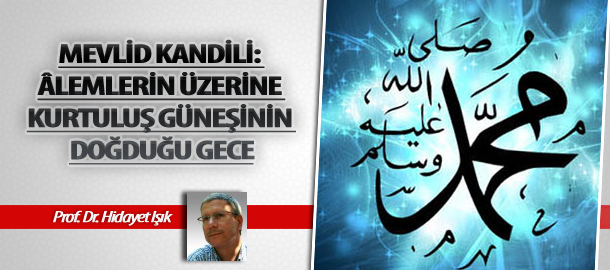 Mevlid Kandili: Âlemlerin Üzerine Kurtuluş Güneşinin Doğduğu Gece