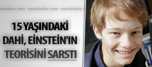15 yaşındaki dahi, Einstein'ın teorisini sarstı