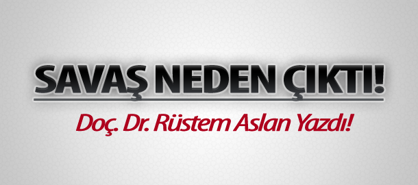 Savaş Neden Çıktı!