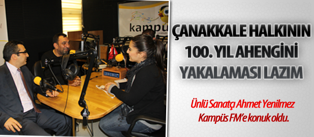 ÇANAKKALE HALKININ 100. YIL AHENGİNİ YAKALAMASI LAZIM 