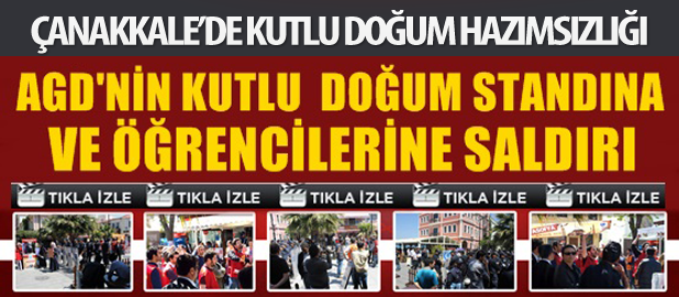 Çanakkale'de AGD'nin Kutlu Doğum Standına Saldırı