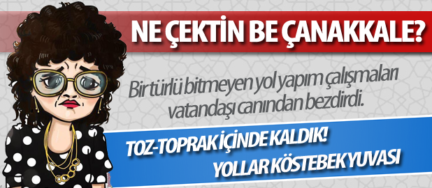 "NE ÇEKTİN BE ÇANAKKALE? NE ÇEKTİN!!!