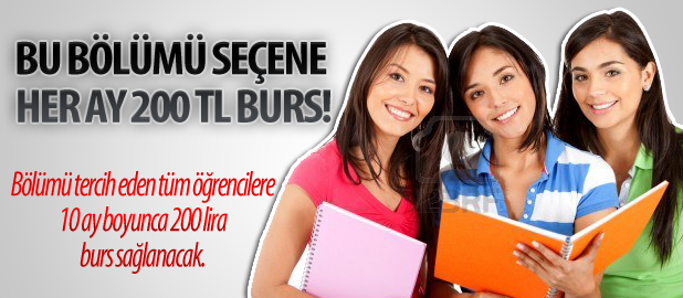 Bu bölümü seçene her ay 200 TL burs!