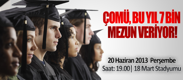 ÇOMÜ BU YIL 7 BİN MEZUN VERİYOR!