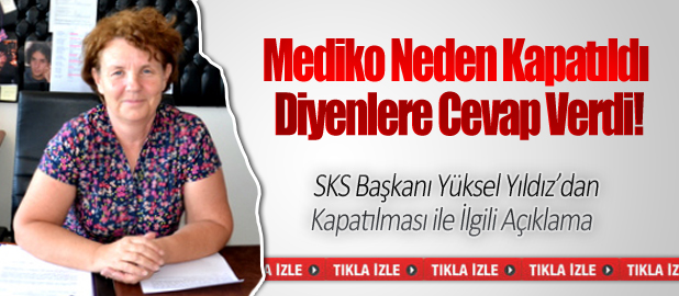 SKS Başkanı Mediko'nun Neden Kapatıldığını Açıkladı