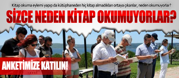 SİZCE NEDEN KİTAP OKUMUYORLAR?