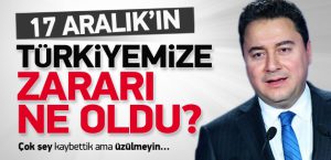 17 Aralık'ın Türkiye'ye verdiği zarar