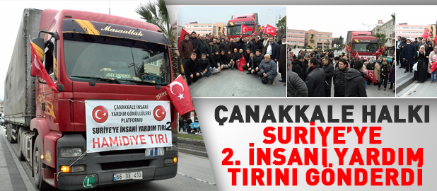ÇANAKKALE HALKI SURİYE’YE 2. İNSANİ YARDIM TIRINI GÖNDERDİ
