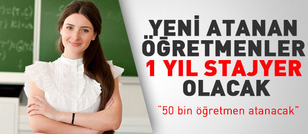 50 bin öğretmen atanacak