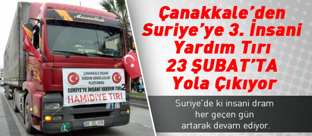 Çanakkale’den Suriye’ye 3. İnsani Yardım Tırı 23 Şubat’ta Yola Çıkıyor