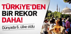 Türkiye dünyada en fazla turist ağırlayan 6. ülke