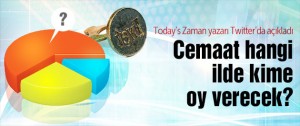 Cemaat yazarından illere göre oy talimatı!