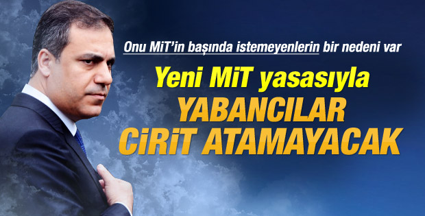 Hakan Fidan’lı MİT yabancılara göz açtırmayacak