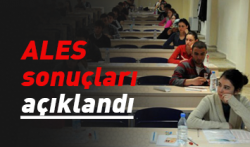 ALES sonuçları açıklandı