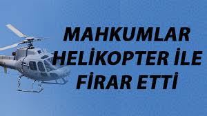 Mahkumlar Hapishaneden Helikopter İle Firar Ettiler
