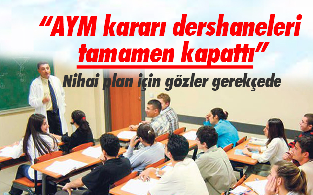 “AYM kararı dershaneleri tamamen kapattı”