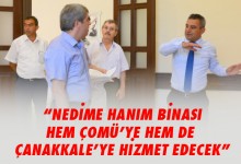 “NEDİME HANIM HEM ÇOMÜ’YE HEM DE ÇANAKKALE’YE HİZMET EDECEK”