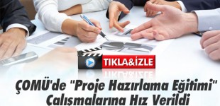 ÇOMÜ’de “Proje Hazırlama Eğitimi” Çalışmalarına Hız Verildi