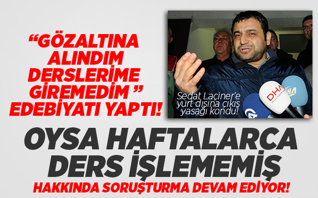 Laçiner, mazeretsiz ders işlemediği için soruşturma geçiriyor