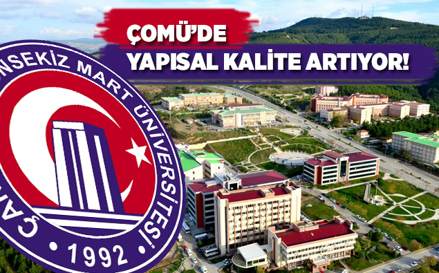 ÇOMÜ’de Yapısal Kalite Artıyor