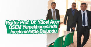 Rektör Prof. Dr. Yücel Acer ÖSEM Yemekhanesinde İncelemelerde Bulundu