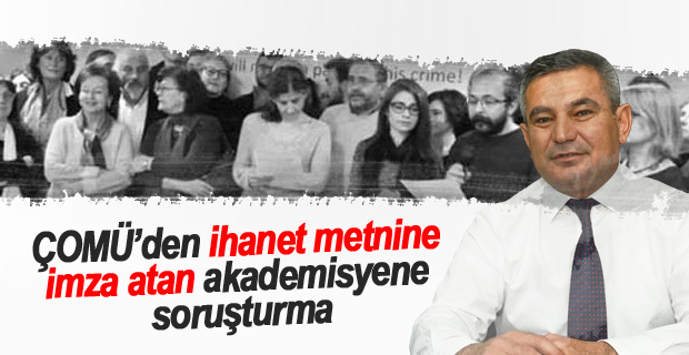 ÇOMÜ’den ihanet metnine imza atan akademisyene soruşturma