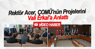 Rektör Acer, ÇOMÜ’nün Projelerini Vali Erkal’a Anlattı