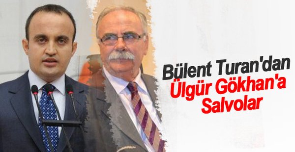 Bülent Turan’dan Ülgür Gökhan’a Salvolar