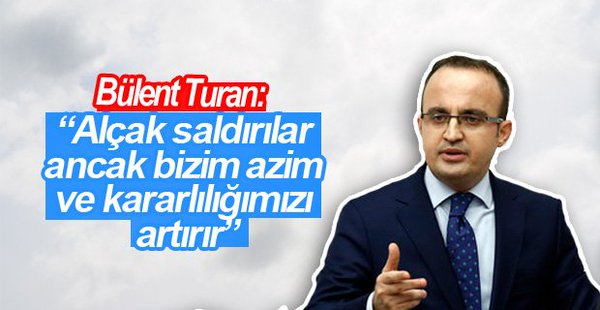Bülent Turan’dan Ankara saldırısı açıklaması