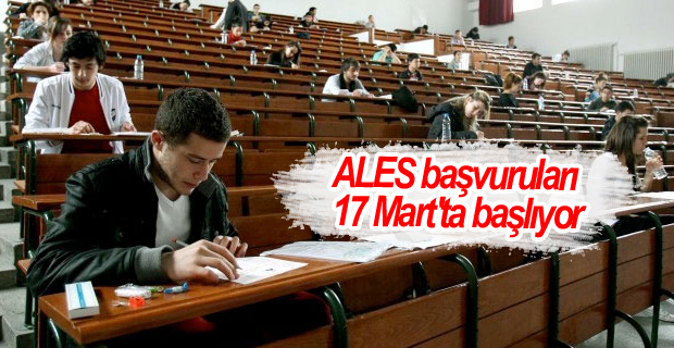ALES başvuruları 17 Mart’ta başlıyor