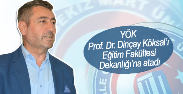 YÖK Prof. Dr. Dinçay Köksal’ı Eğitim Fakültesi Dekanlığı’na atadı