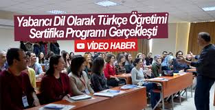 Yabancı Dil Olarak Türkçe Öğretimi Sertifika Programı Gerçekleşti