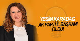 Yeşim Karadağ AK Parti İl Başkanı Oldu