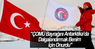 “ÇOMÜ Bayrağını Antarktika’da Dalgalandırmak Benim İçin Onurdu”