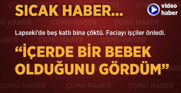 LAPSEKİ’DE 5 KATLI BİNA ÇÖKTÜ