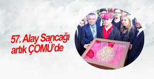57. Alay Sancağı artık ÇOMÜ’de