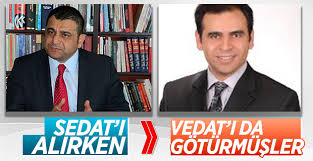 Sedat’la beraber Vedat’ı da götürmüşler