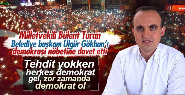 Bülent Turan’dan Gökhan’a: Demokrasi Daveti