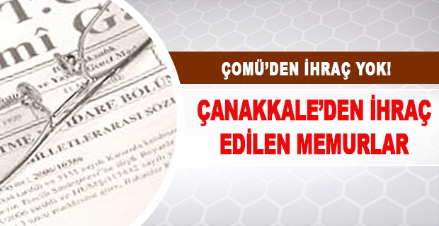 Yeni İhraç Listesinde Çanakkale!