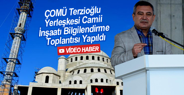 ÇOMÜ Terzioğlu Yerleşkesi Camii İnşaatı Bilgilendirme Toplantısı Yapıldı