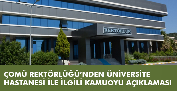 REKTÖRLÜKTEN ÜNİVERSİTE HASTANESİ İLE İLGİLİ KAMUOYU AÇIKLAMASI