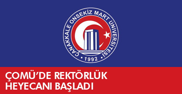 ÇOMÜ’de Rektörlük Heyecanı Başladı