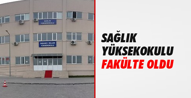 Sağlık Yüksekokulu, Sağlık Bilimleri Fakültesi Oldu