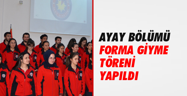 Acil Yardım ve Afet Yönetimi Bölümü Forma Giyme Töreni Gerçekleşti