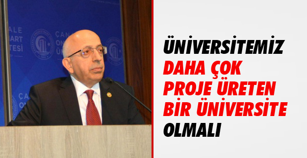 Üniversitemiz Daha Çok Proje Üreten Bir Üniversite Olmalı