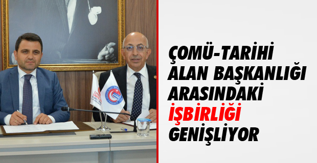 ÇOMÜ – Tarihi Alan Başkanlığı Arasındaki İşbirliği Genişliyor