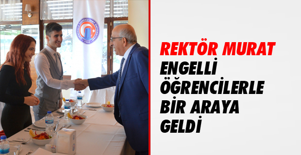 ÇOMÜ Rektörü Prof. Dr. Sedat Murat ÇOMÜ’lü Engelli Öğrenciler İle Bir Araya Geldi